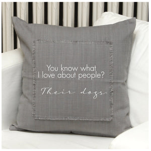 
                  
                    Load image into Gallery viewer, You know what I love about people? Their dogs. Pillow
                  
                