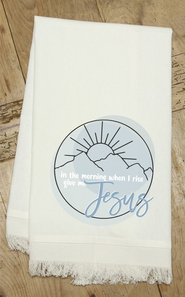 In the morning when I rise give me Jesus / Kitchen Towel