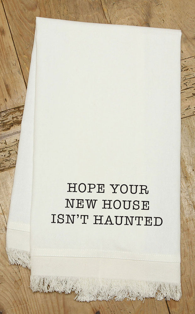 Hope your new house isn't Haunted / (MS Natural) Kitchen Tea Towel