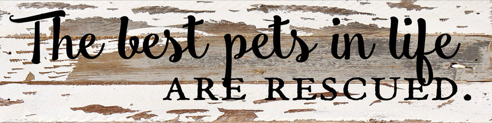 The best pets in life are rescued. / 24x6 Reclaimed Wood Wall Art