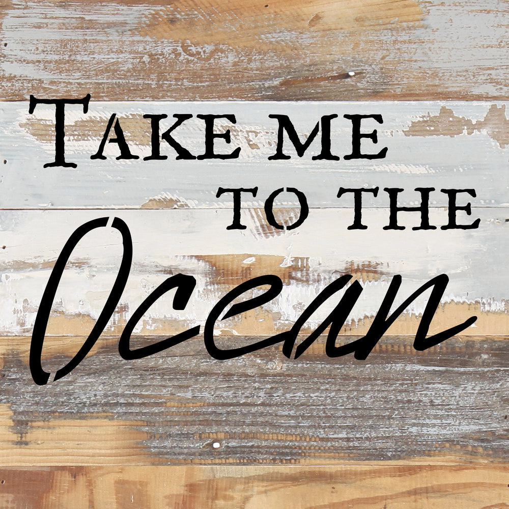 Take Me To The Ocean / 12x12 Reclaimed Wood Wall Art