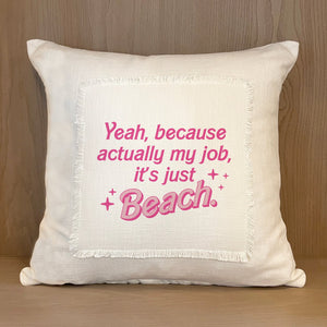 
                  
                    Load image into Gallery viewer, Yeah because actually my job, it&amp;#39;s just beach / Trend MS Natural Pillow Cover
                  
                