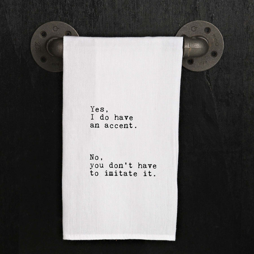 Yes, I do have an accent. No, you don't have to imitate it. / Natural Kitchen Towel