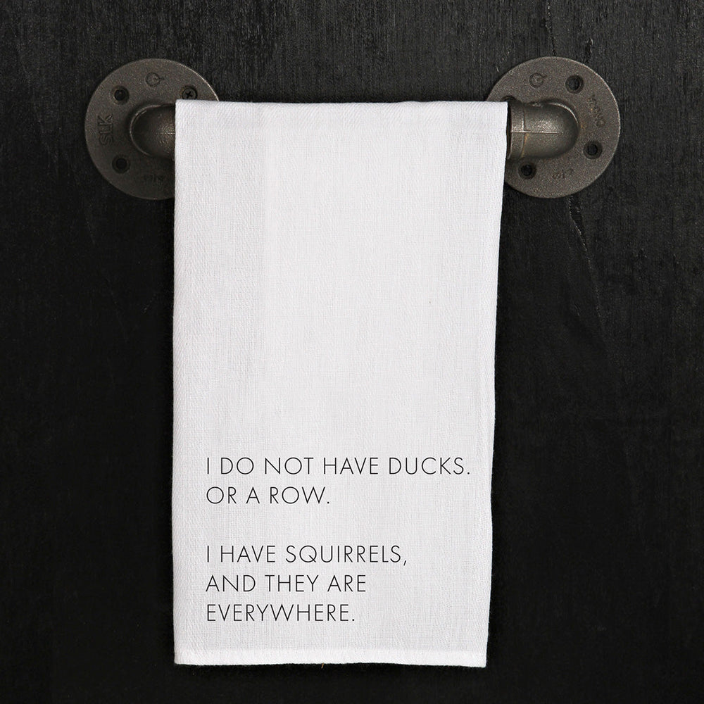 I Do Not Have Ducks Or A Row I Have Squirrels Kitchen Towel