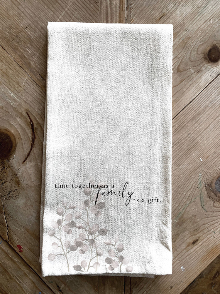 Time Together as a family is a gift / Kitchen Towel
