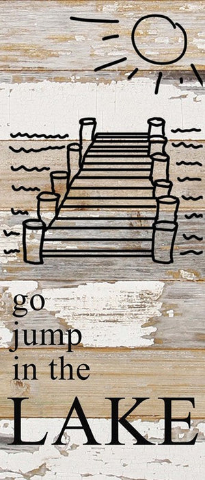 
                  
                    Load image into Gallery viewer, Go jump in the lake. (pier image) / 6&amp;quot;x14&amp;quot; Reclaimed Wood Sign
                  
                