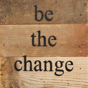
                  
                    Load image into Gallery viewer, be the change / 6&amp;quot;x6&amp;quot; Reclaimed Wood Sign
                  
                