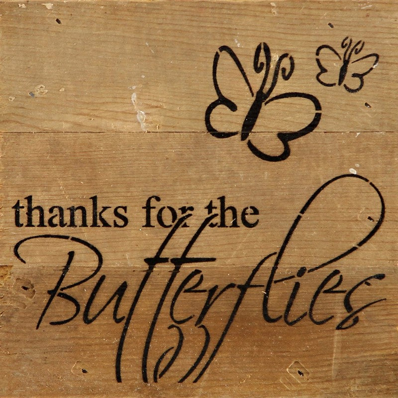 
                  
                    Load image into Gallery viewer, Thanks for the butterflies. (butterfly image) / 6&amp;quot;x6&amp;quot; Reclaimed Wood Sign
                  
                