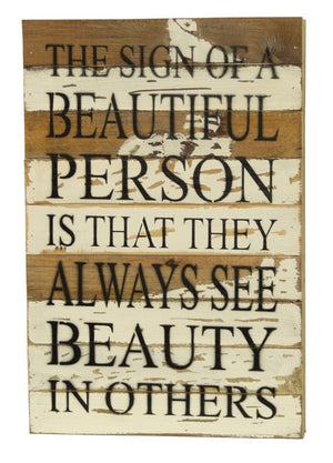 
                  
                    Load image into Gallery viewer, The sign of a beautiful person is that they always see beauty in others / 12x18 Reclaimed Wood Wall Art
                  
                