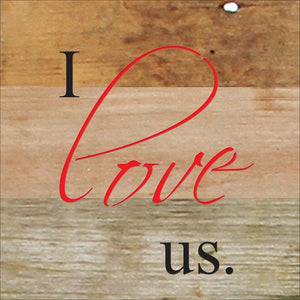 
                  
                    Load image into Gallery viewer, I love us. (love in red) / 6&amp;quot;x6&amp;quot; Reclaimed Wood Sign
                  
                