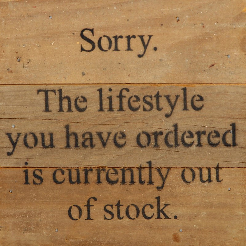 Sorry. The lifestyle you have ordered is currently out of stock. / 6