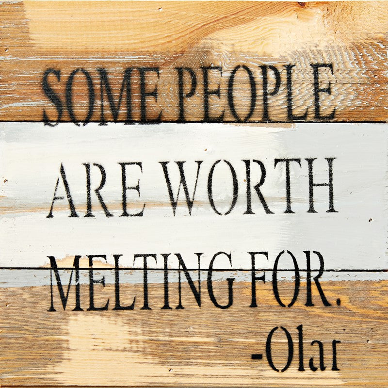 Some people are worth melting for. - Olaf / 8x8 Reclaimed Wood Wall Art