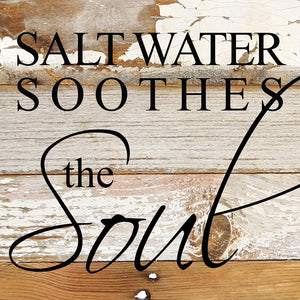 
                  
                    Load image into Gallery viewer, Salt water soothes the soul. / 6&amp;quot;x6&amp;quot; Reclaimed Wood Sign
                  
                