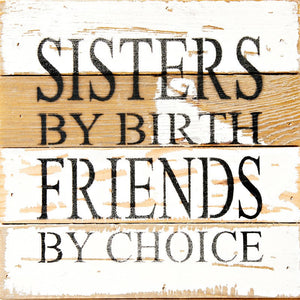 
                  
                    Load image into Gallery viewer, Sisters by birth Friends by choice / 8x8 Reclaimed Wood Wall Art
                  
                