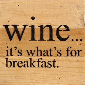 
                  
                    Load image into Gallery viewer, Wine...It&amp;#39;s what&amp;#39;s for breakfast. / 6&amp;quot;x6&amp;quot; Reclaimed Wood Sign
                  
                