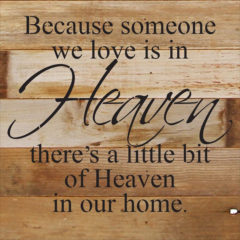 Because someone we love is in heaven, there's a little bit of Heaven in our home. / 10