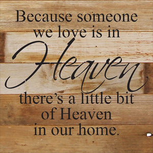 
                  
                    Load image into Gallery viewer, Because someone we love is in heaven, there&amp;#39;s a little bit of Heaven in our home. / 10&amp;quot;x10&amp;quot; Reclaimed Wood Sign
                  
                