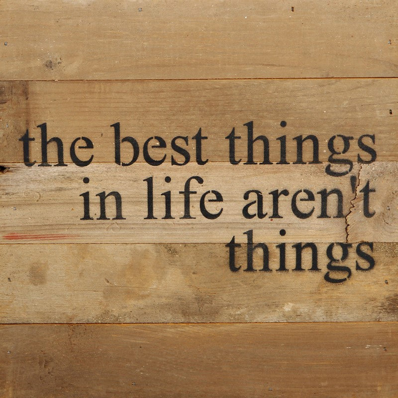 The best things in life aren't things. / 10