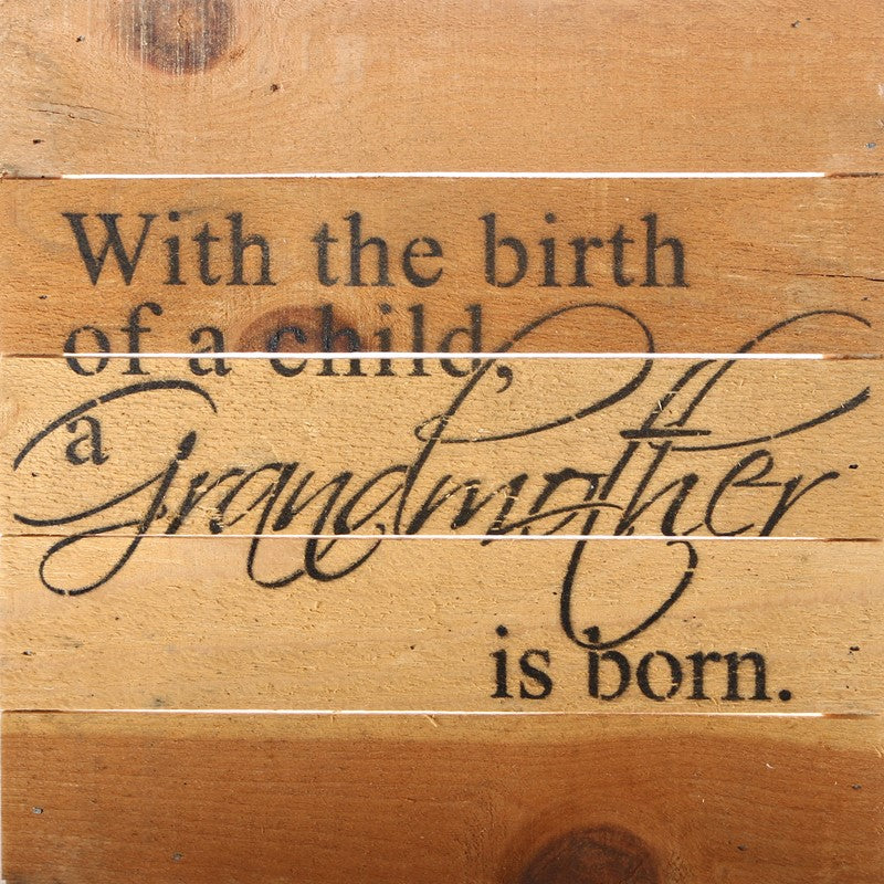 With the birth of a child, a grandmother is born. / 10