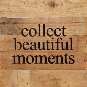 
                  
                    Load image into Gallery viewer, collect beautiful moments / 10&amp;quot;x10&amp;quot; Reclaimed Wood Sign
                  
                