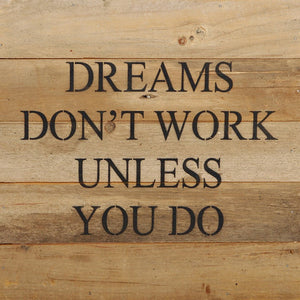 
                  
                    Load image into Gallery viewer, Dreams don&amp;#39;t work unless you do. / 10&amp;quot;x10&amp;quot; Reclaimed Wood Sign
                  
                