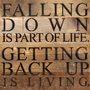 
                  
                    Load image into Gallery viewer, Falling down is part of life. Getting back up is living. / 10&amp;quot;x10&amp;quot; Reclaimed Wood Sign
                  
                