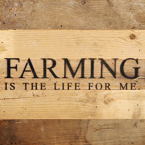 
                  
                    Load image into Gallery viewer, Farming is the life for me. / 10&amp;quot;x10&amp;quot; Reclaimed Wood Sign
                  
                