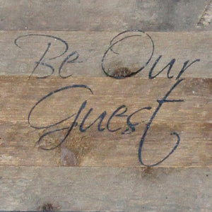 
                  
                    Load image into Gallery viewer, Be Our Guest / 10&amp;quot;x10&amp;quot; Reclaimed Wood Sign
                  
                