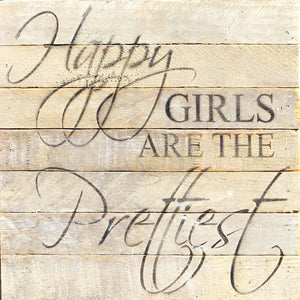 
                  
                    Load image into Gallery viewer, Happy girls are the prettiest. / 10&amp;quot;x10&amp;quot; Reclaimed Wood Sign
                  
                