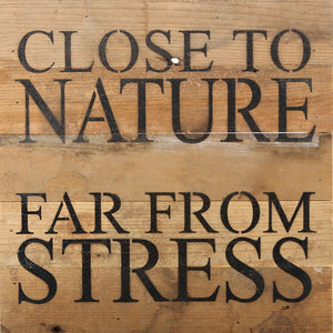 
                  
                    Load image into Gallery viewer, Close to nature. Far from stress. / 10&amp;quot;x10&amp;quot; Reclaimed Wood Sign
                  
                