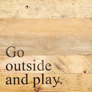 
                  
                    Load image into Gallery viewer, Go outside and play. / 10&amp;quot;x10&amp;quot; Reclaimed Wood Sign
                  
                