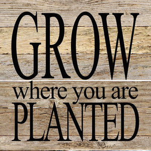 
                  
                    Load image into Gallery viewer, Grow where you are planted / 10&amp;quot;x10&amp;quot; Reclaimed Wood Sign
                  
                