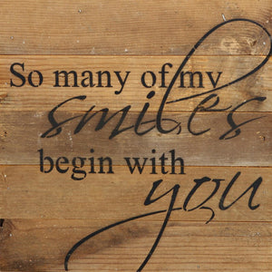 
                  
                    Load image into Gallery viewer, So many of my smiles begin with you. / 10&amp;quot;x10&amp;quot; Reclaimed Wood Sign
                  
                