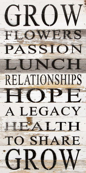 
                  
                    Load image into Gallery viewer, Grow flowers, passion, lunch, relationships, hope, a legacy, health, to share, grow. / 12&amp;quot;x24&amp;quot; Reclaimed Wood Sign
                  
                