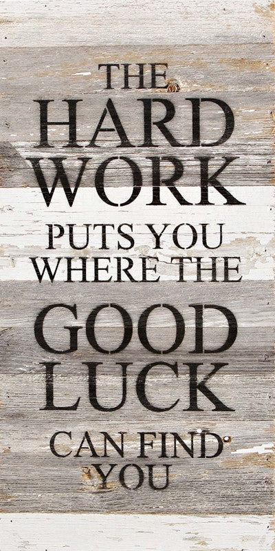 The hard work puts you where the good luck can find you. / 12
