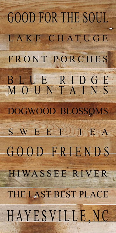 
                  
                    Load image into Gallery viewer, Good for the Soul Lake Chatuge Front Porches Blue Ridge Mountains Dogwood Blossoms Sweet Tea Good Friends Hiwassee River The Last Best Place Hayesville, NC / 12&amp;quot;x24&amp;quot; Reclaimed Wood Sign
                  
                