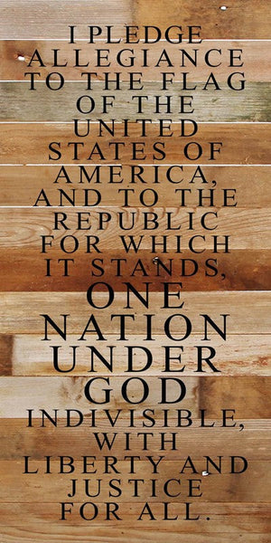 
                  
                    Load image into Gallery viewer, I pledge allegiance to the flag of the United States of America and to the republic for which it stands, one nation under God indivisible, with liberty and justice for all. / 12&amp;quot;x24&amp;quot; Reclaimed Wood Sign
                  
                