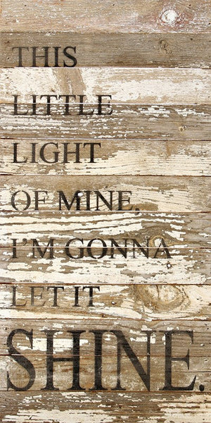 
                  
                    Load image into Gallery viewer, This little light of mine, I&amp;#39;m gonna let it shine. / 12&amp;quot;x24&amp;quot; Reclaimed Wood Sign
                  
                
