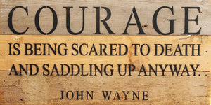 
                  
                    Load image into Gallery viewer, COURAGE is being scared to death and saddling up anyway. ~ John Wayne / 14&amp;quot;x6&amp;quot; Reclaimed Wood Sign
                  
                