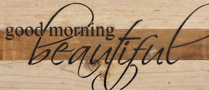 
                  
                    Load image into Gallery viewer, Good morning beautiful. / 14&amp;quot;x6&amp;quot; Reclaimed Wood Sign
                  
                