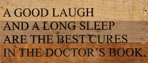
                  
                    Load image into Gallery viewer, A good laugh and a long sleep are the best cures in the doctor&amp;#39;s book. / 14&amp;quot;x6&amp;quot; Reclaimed Wood Sign
                  
                