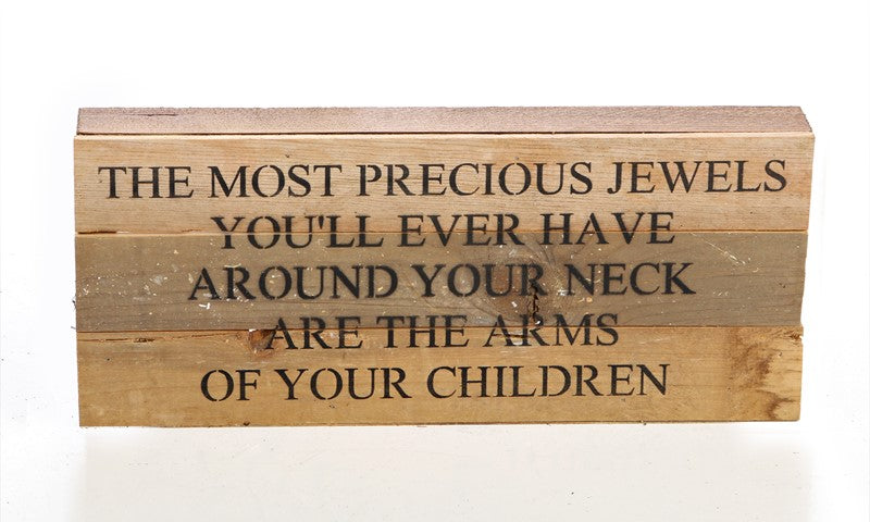 The most precious jewels you'll ever have around your neck are the arms ...