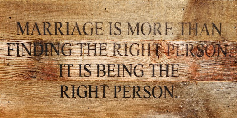 
                  
                    Load image into Gallery viewer, Marriage is more than finding the right person it is being the right person. / 14&amp;quot;x6&amp;quot; Reclaimed Wood Sign
                  
                