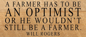 
                  
                    Load image into Gallery viewer, A farmer has to be an optimist or he wouldn&amp;#39;t still be a farmer ~ Will Rogers / 14&amp;quot;x6&amp;quot; Reclaimed Wood Sign
                  
                