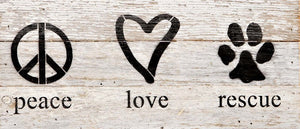 
                  
                    Load image into Gallery viewer, peace, love, rescue (graphics) / 14&amp;quot;x6&amp;quot; Reclaimed Wood Sign
                  
                