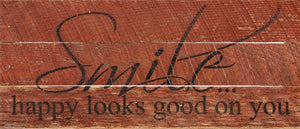 
                  
                    Load image into Gallery viewer, Smile... happy looks good on you. / 14&amp;quot;x6&amp;quot; Reclaimed Wood Sign
                  
                