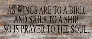 
                  
                    Load image into Gallery viewer, As wings are to a bird, and sails to a ship, so is prayer to the soul. / 14&amp;quot;x6&amp;quot; Reclaimed Wood Sign
                  
                