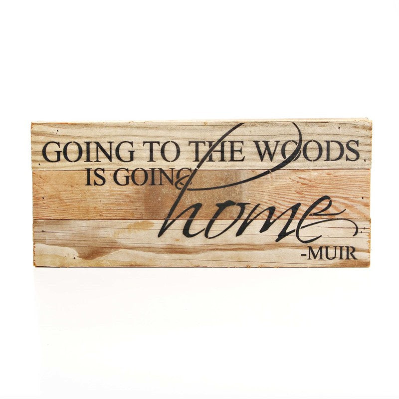 
                  
                    Load image into Gallery viewer, Going to the woods is going home. ~Muir / 14&amp;quot;x6&amp;quot; Reclaimed Wood Sign
                  
                