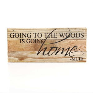 
                  
                    Load image into Gallery viewer, Going to the woods is going home. ~Muir / 14&amp;quot;x6&amp;quot; Reclaimed Wood Sign
                  
                