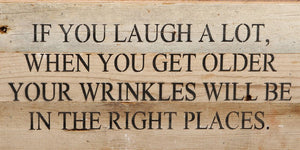 
                  
                    Load image into Gallery viewer, If you laugh a lot, when you get older your wrinkles will be in the right places. / 14&amp;quot;x6&amp;quot; Reclaimed Wood Sign
                  
                